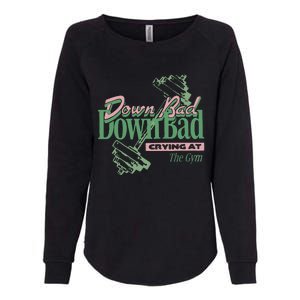 Down Bad Crying At The Gym Womens California Wash Sweatshirt