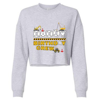 Daddy Birthday Crew Construction Family Birthday Party Cropped Pullover Crew