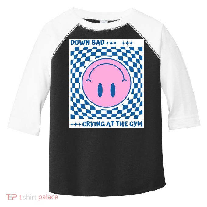 Down Bad Crying At The Gym Gift Toddler Fine Jersey T-Shirt