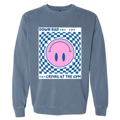 Down Bad Crying At The Gym Gift Garment-Dyed Sweatshirt