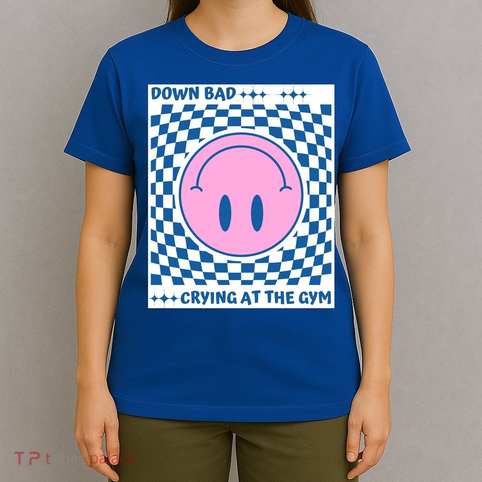 Down Bad Crying At The Gym Gift T-Shirt