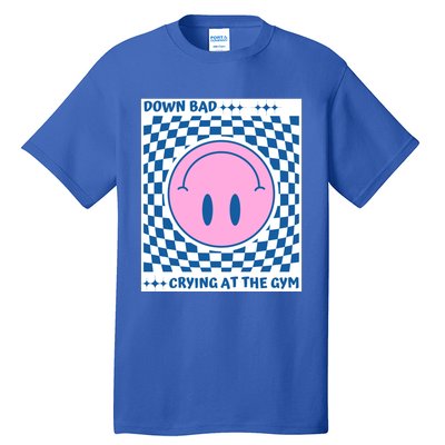 Down Bad Crying At The Gym Gift Tall T-Shirt