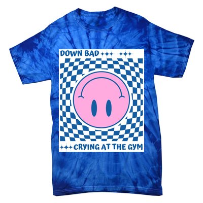 Down Bad Crying At The Gym Gift Tie-Dye T-Shirt
