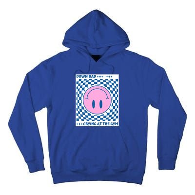 Down Bad Crying At The Gym Gift Tall Hoodie