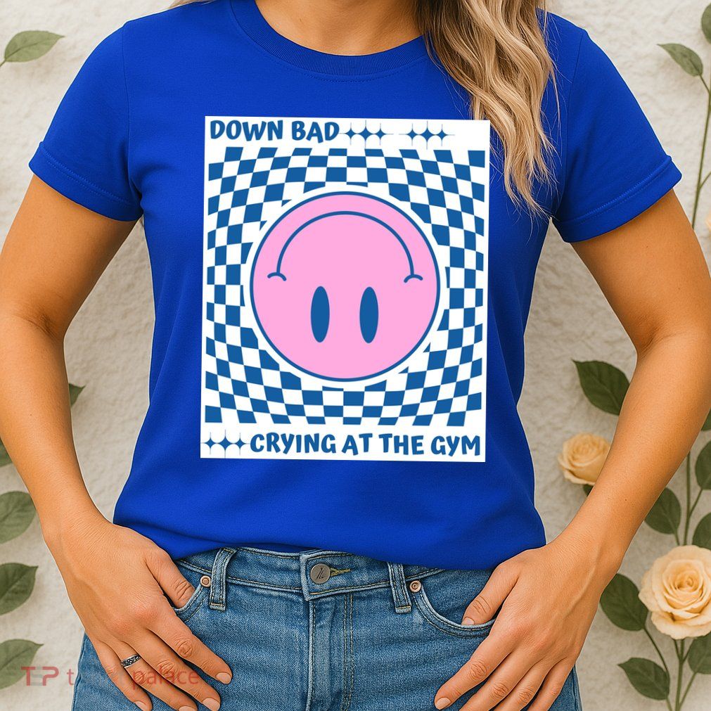 Down Bad Crying At The Gym Gift Womens T-Shirt