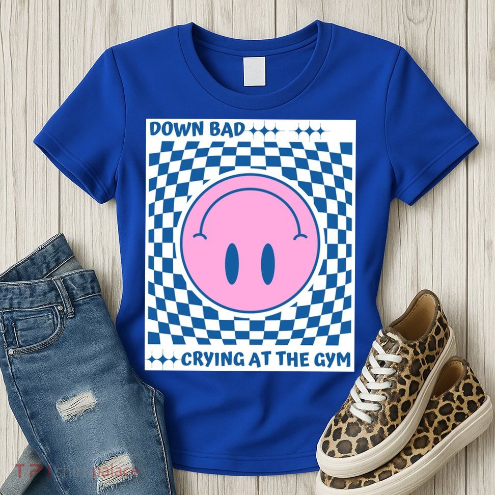 Down Bad Crying At The Gym Gift Womens T-Shirt