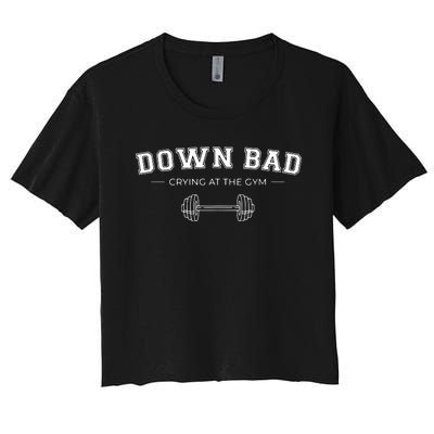 Down Bad Crying At The Gym Women's Crop Top Tee