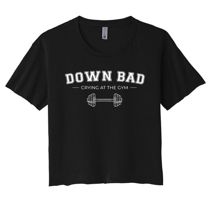 Down Bad Crying At The Gym Women's Crop Top Tee