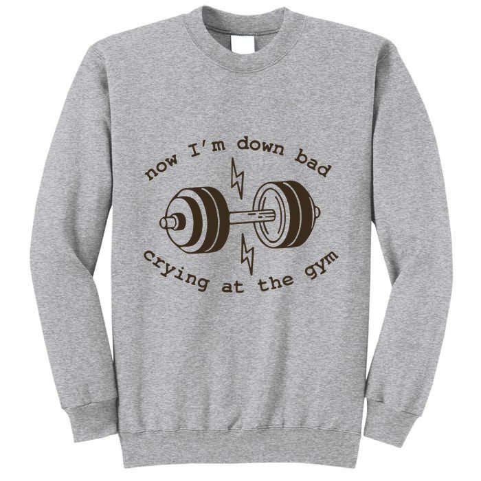 Down Bad Crying At The Gym Tall Sweatshirt