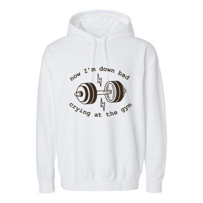 Down Bad Crying At The Gym Garment-Dyed Fleece Hoodie