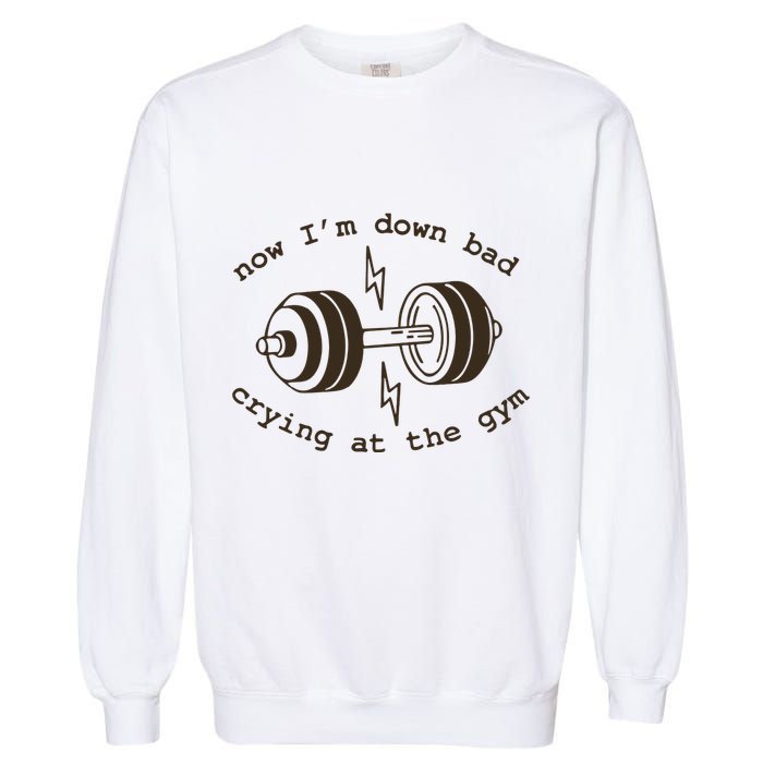 Down Bad Crying At The Gym Garment-Dyed Sweatshirt