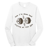 Down Bad Crying At The Gym Long Sleeve Shirt