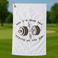 Down Bad Crying At The Gym Golf Towel