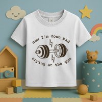 Down Bad Crying At The Gym Toddler T-Shirt