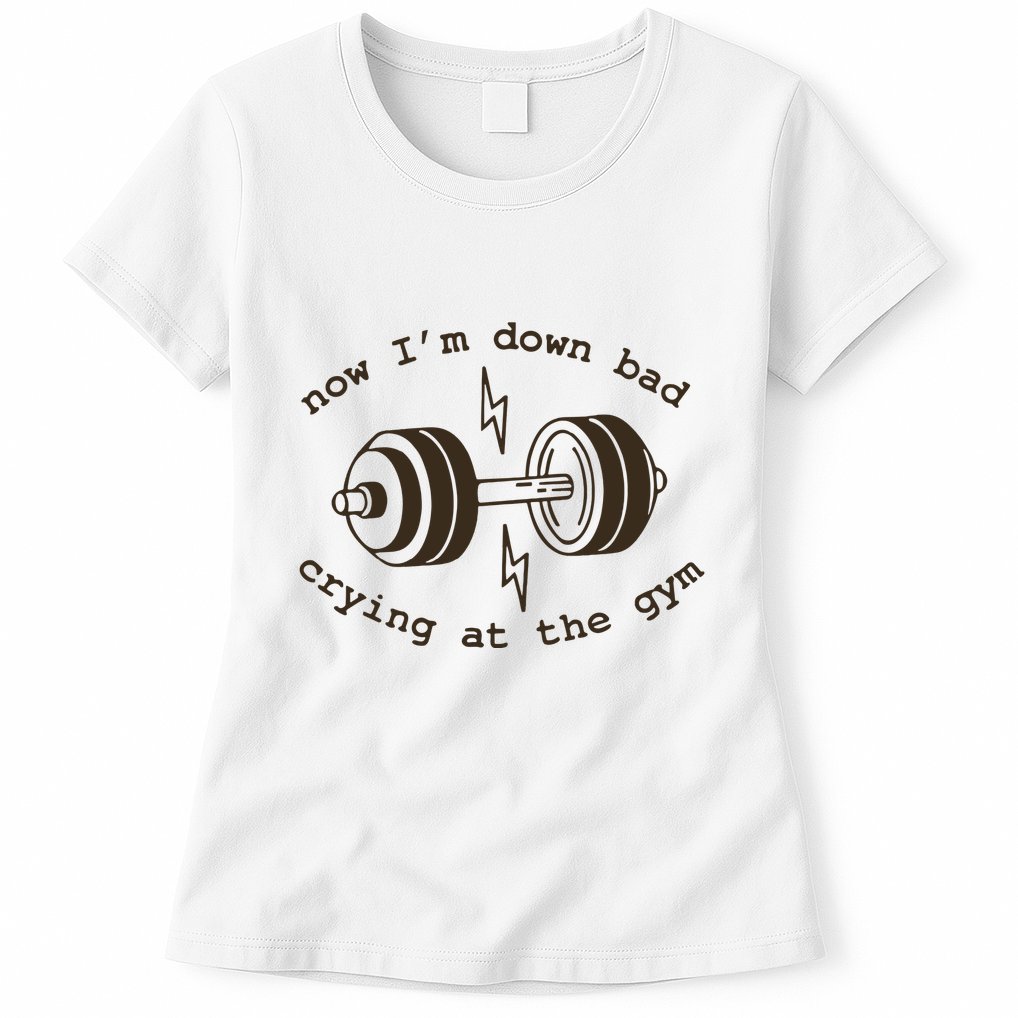 Down Bad Crying At The Gym Womens T-Shirt