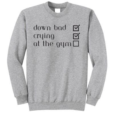 Down Bad Crying At The Gym Tall Sweatshirt