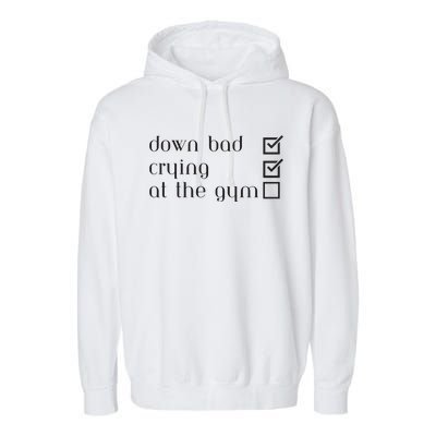 Down Bad Crying At The Gym Garment-Dyed Fleece Hoodie