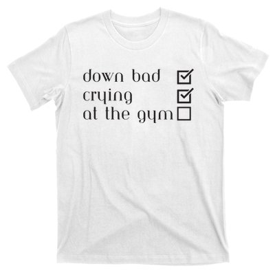 Down Bad Crying At The Gym T-Shirt