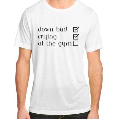 Down Bad Crying At The Gym Adult ChromaSoft Performance T-Shirt