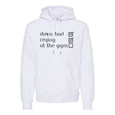 Down Bad Crying At The Gym Premium Hoodie