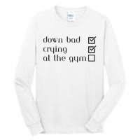 Down Bad Crying At The Gym Tall Long Sleeve T-Shirt