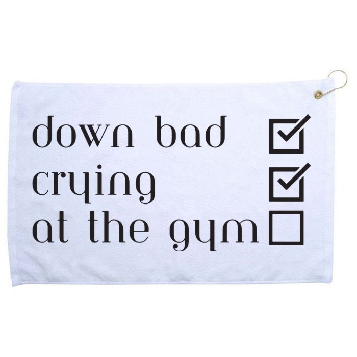 Down Bad Crying At The Gym Grommeted Golf Towel