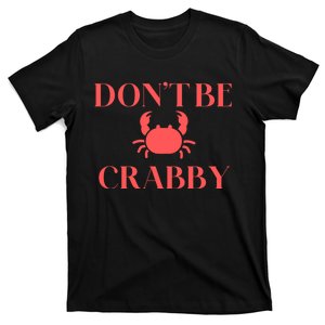 DonT Be Crabby T-Shirt