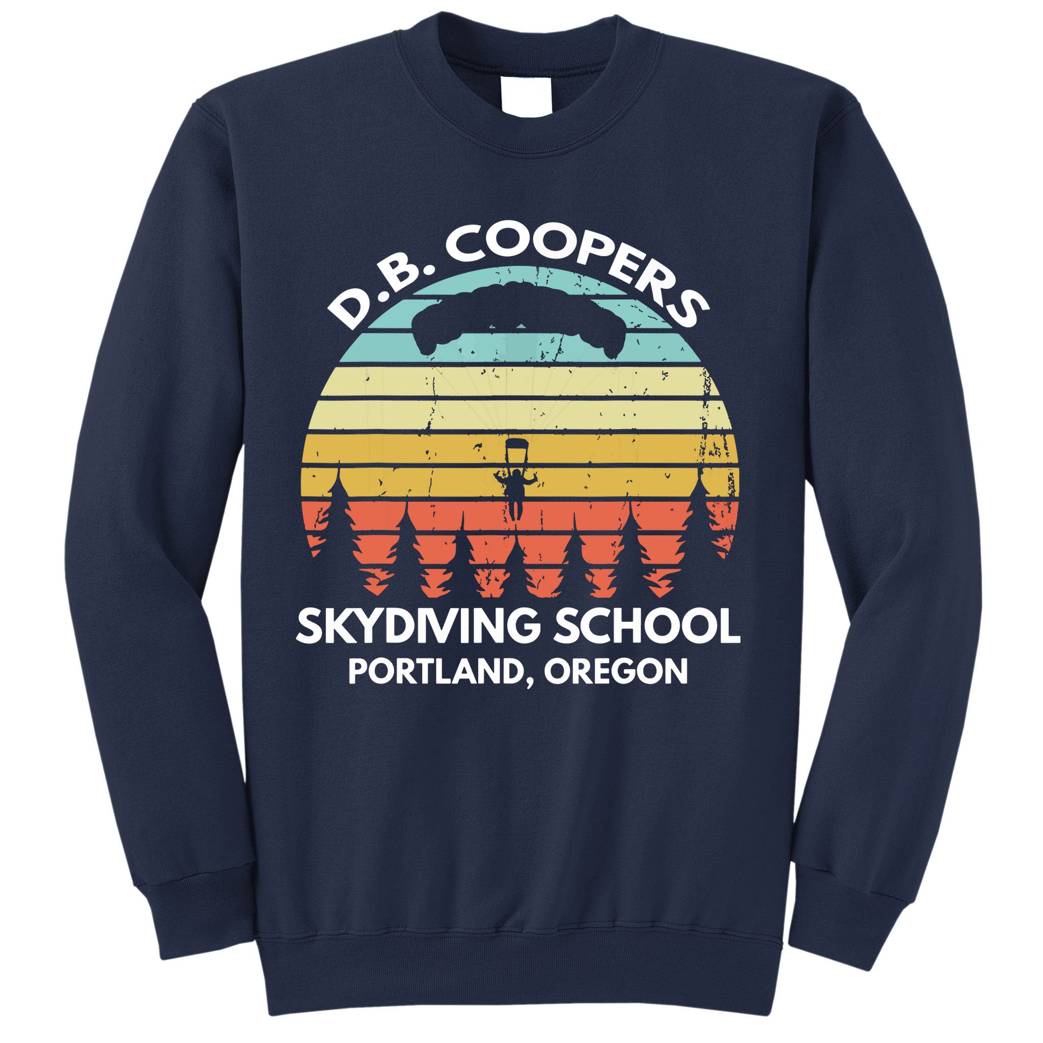 D. B. Coopers Skydiving School Portland, Oregon Funny Sweatshirt