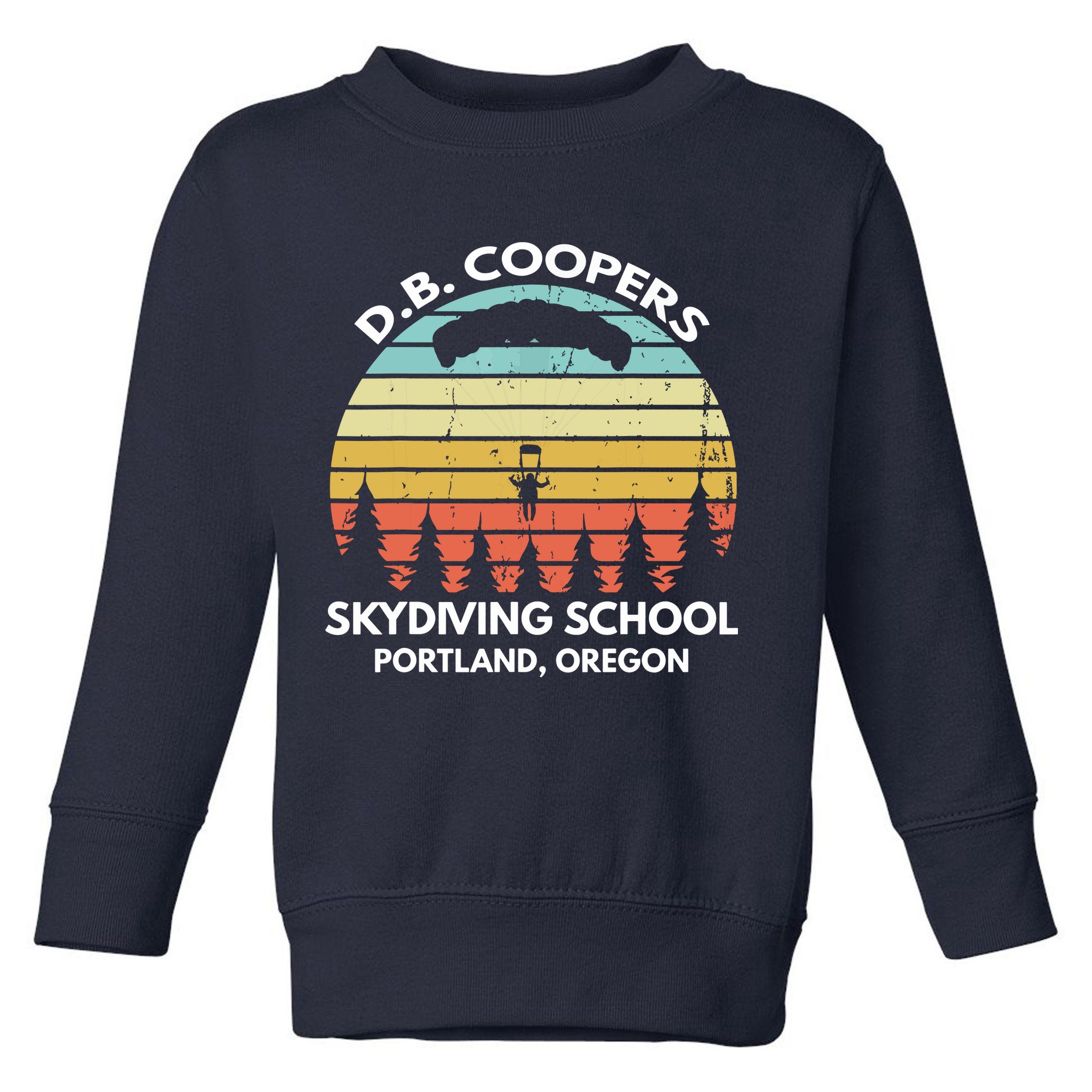 D. B. Coopers Skydiving School Portland, Oregon Funny Toddler Sweatshirt