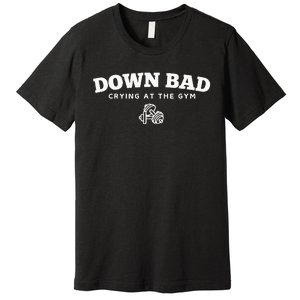 Down Bad Crying At The Gym Premium T-Shirt