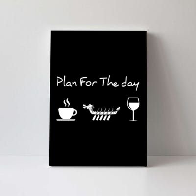 Dragon Boat Coffee Wine Plan For The Day Funny Canvas