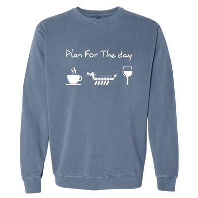 Dragon Boat Coffee Wine Plan For The Day Funny Garment-Dyed Sweatshirt