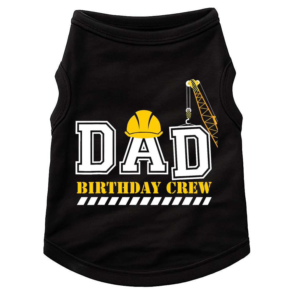 Dad Birthday Crew Construction Birthday Party Doggie Tank