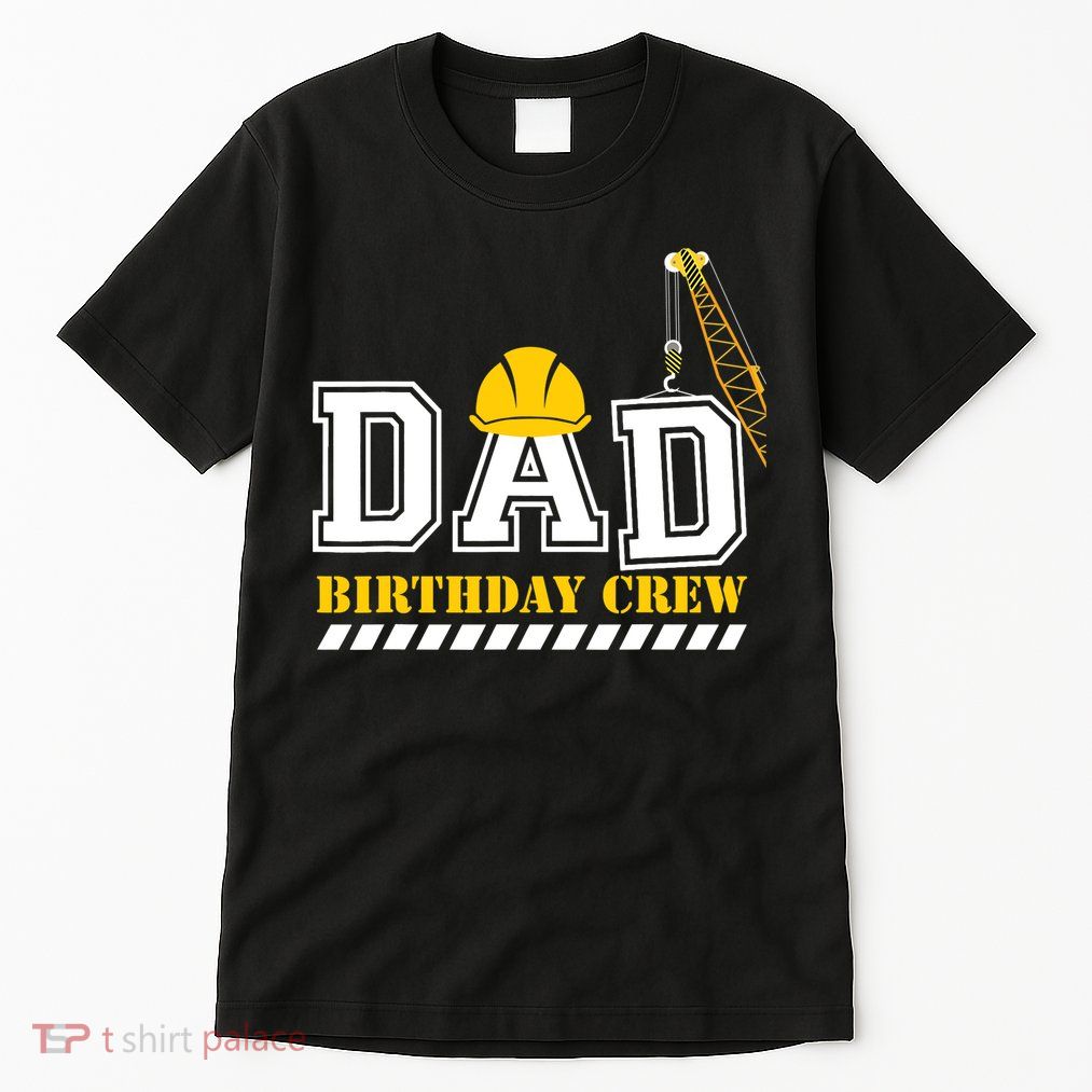 Dad Birthday Crew Construction Birthday Party Tall T-Shirt