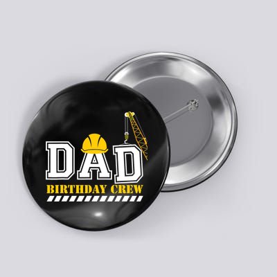 Dad Birthday Crew Construction Birthday Party Button