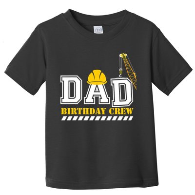 Dad Birthday Crew Construction Birthday Party Toddler T-Shirt