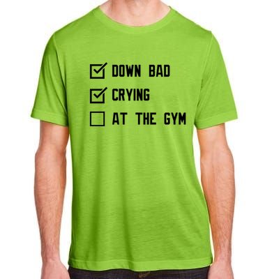 Down Bad Crying At The Gym Gift Adult ChromaSoft Performance T-Shirt