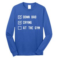 Down Bad Crying At The Gym Gift Long Sleeve Shirt