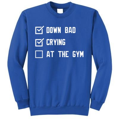 Down Bad Crying At The Gym Gift Sweatshirt