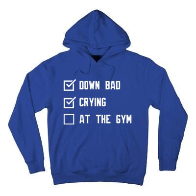 Down Bad Crying At The Gym Gift Tall Hoodie