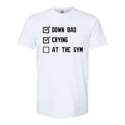 Down Bad Crying At The Gym Gift Softstyle CVC T-Shirt