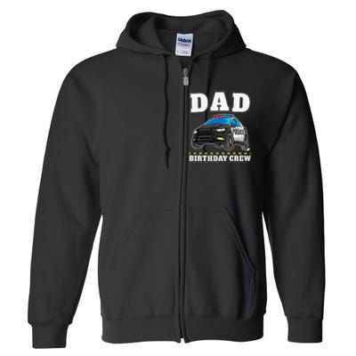 Dad Birthday Crew Police Car Policeman Officer Daddy Papa Full Zip Hoodie