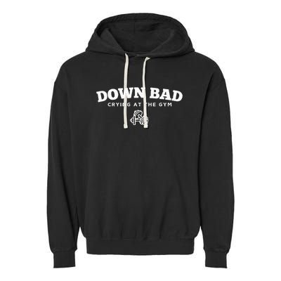 Down Bad Crying At The Gym Garment-Dyed Fleece Hoodie