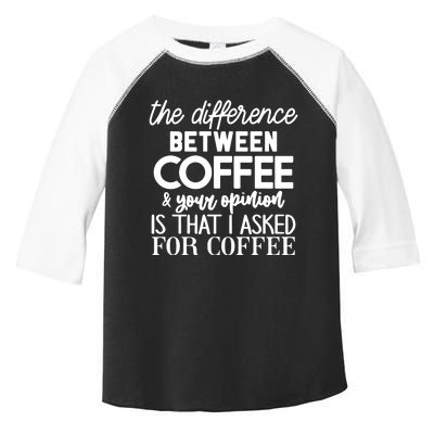 Difference Between Coffee And Your Opinion Toddler Fine Jersey T-Shirt