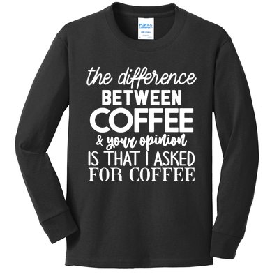 Difference Between Coffee And Your Opinion Kids Long Sleeve Shirt