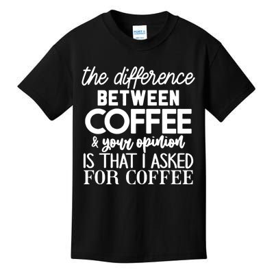 Difference Between Coffee And Your Opinion Kids T-Shirt