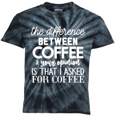 Difference Between Coffee And Your Opinion Kids Tie-Dye T-Shirt