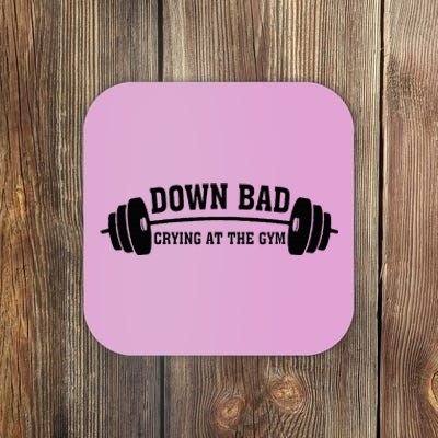 Down Bad Crying At The Gym Coaster