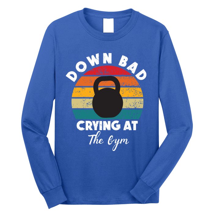 Down Bad Crying At The Gym Vintage Rertro Meaningful Gift Long Sleeve Shirt