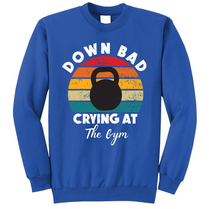 Down Bad Crying At The Gym Vintage Rertro Meaningful Gift Sweatshirt